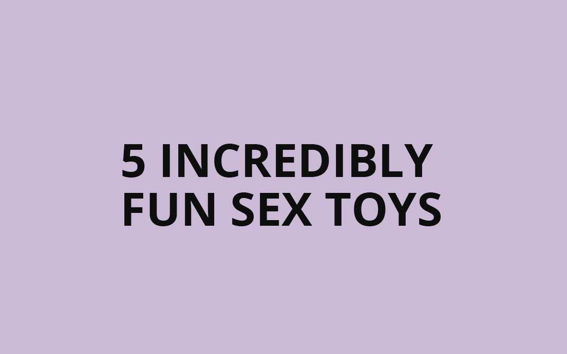 5 Incredibly Fun Sex Toys for Couples