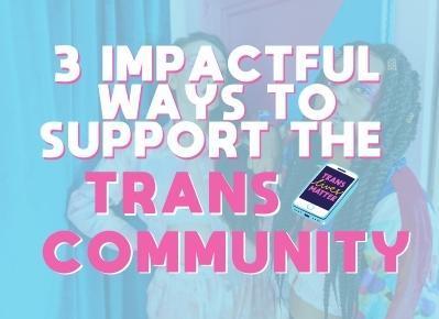 3 Impactful Ways to Celebrate Trans Awareness Week