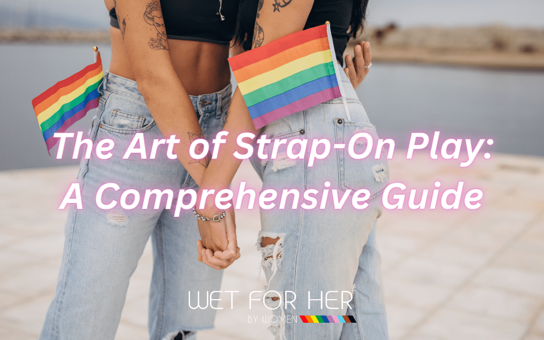 Mastering the Art of Strap-On Play: A Comprehensive Guide