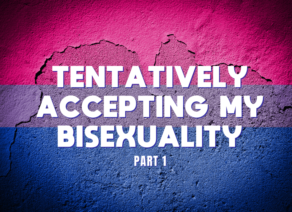 Tentatively Accepting My Bisexuality