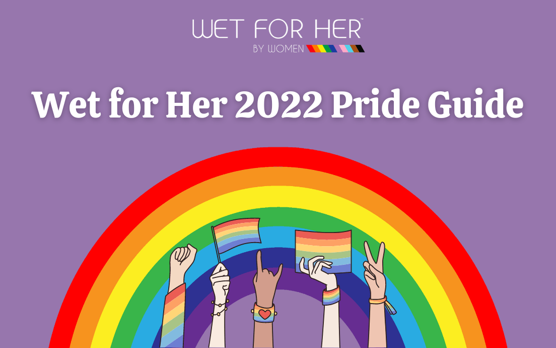 Wet for Her 2022 Pride Guide