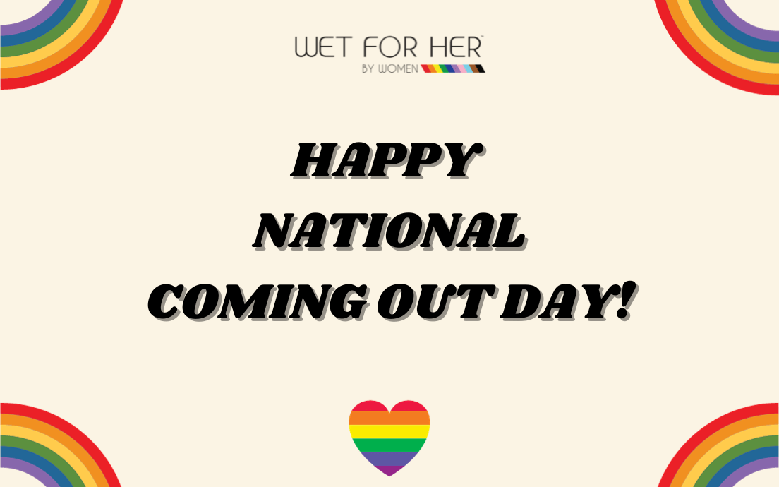 Celebrating National Coming Out Day with Wet for Her