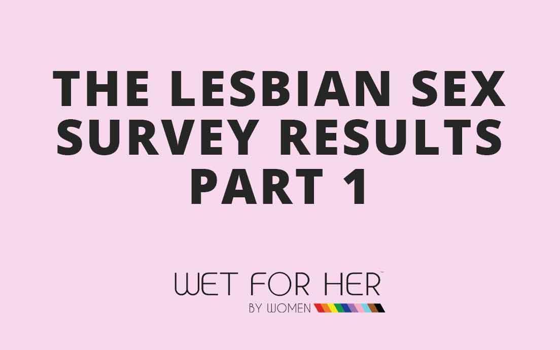 Lesbian Sex Survey Results Part I