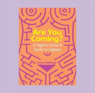 Are You Coming? A Vagina Owner's Guide to Orgasm